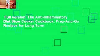 Full version  The Anti-Inflammatory Diet Slow Cooker Cookbook: Prep-And-Go Recipes for Long-Term