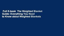 Full E-book  The Weighted Blanket Guide: Everything You Need to Know about Weighted Blankets and