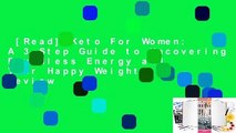 [Read] Keto For Women: A 3-Step Guide to Uncovering Boundless Energy and Your Happy Weight  Review