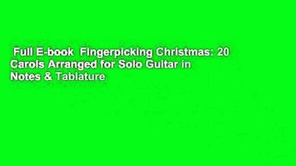 Full E-book  Fingerpicking Christmas: 20 Carols Arranged for Solo Guitar in Notes & Tablature