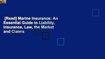 [Read] Marine Insurance: An Essential Guide to Liability, Insurance, Law, the Market and Claims