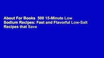 About For Books  500 15-Minute Low Sodium Recipes: Fast and Flavorful Low-Salt Recipes that Save
