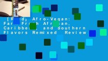 [Read] Afro-Vegan: Farm-Fresh African, Caribbean, and Southern Flavors Remixed  Review