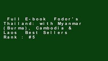 Full E-book  Fodor's Thailand: with Myanmar (Burma), Cambodia & Laos  Best Sellers Rank : #5