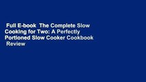 Full E-book  The Complete Slow Cooking for Two: A Perfectly Portioned Slow Cooker Cookbook  Review