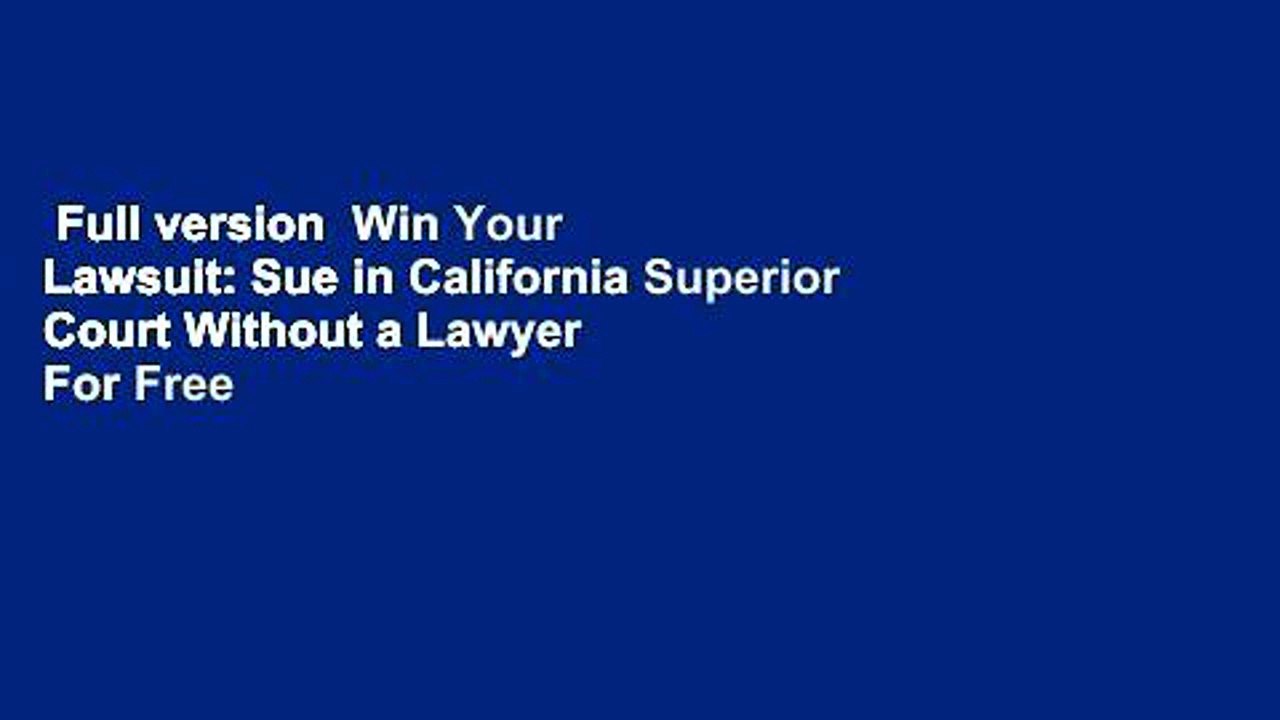 full-version-win-your-lawsuit-sue-in-california-superior-court-without