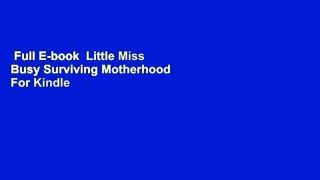 Full E-book  Little Miss Busy Surviving Motherhood  For Kindle