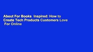 About For Books  Inspired: How to Create Tech Products Customers Love  For Online