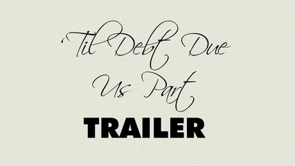 'Til Debt Due Us Part - Trailer