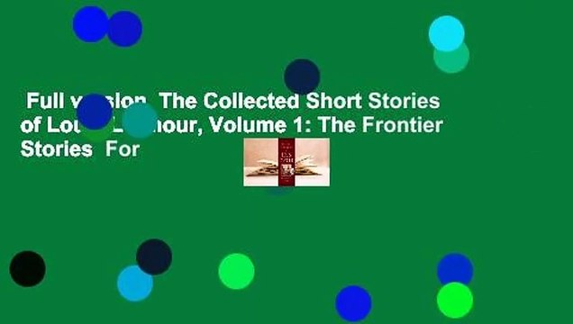 Full version The Collected Short Stories of Louis L'Amour, Volume 1: The Frontier Stories For