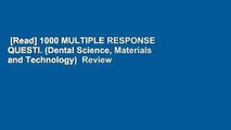 [Read] 1000 MULTIPLE RESPONSE QUESTI. (Dental Science, Materials and Technology)  Review