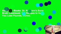 About For Books  Dr. Kellyann's Bone Broth Cookbook: 125 Recipes to Help You Lose Pounds, Inches,