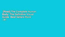 [Read] The Complete Human Body: The Definitive Visual Guide  Best Sellers Rank : #1