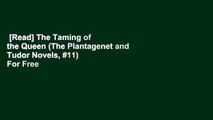 [Read] The Taming of the Queen (The Plantagenet and Tudor Novels, #11)  For Free