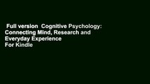 Full version  Cognitive Psychology: Connecting Mind, Research and Everyday Experience  For Kindle