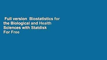 Full version  Biostatistics for the Biological and Health Sciences with Statdisk  For Free
