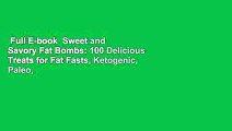 Full E-book  Sweet and Savory Fat Bombs: 100 Delicious Treats for Fat Fasts, Ketogenic, Paleo,