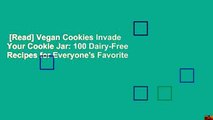 [Read] Vegan Cookies Invade Your Cookie Jar: 100 Dairy-Free Recipes for Everyone's Favorite