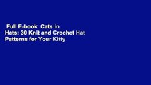 Full E-book  Cats in Hats: 30 Knit and Crochet Hat Patterns for Your Kitty  For Free