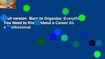 Full version  Born to Organize: Everything You Need to Know About a Career As a Professional