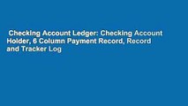 Checking Account Ledger: Checking Account Holder, 6 Column Payment Record, Record and Tracker Log
