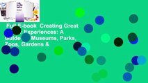 Full E-book  Creating Great Visitor Experiences: A Guide for Museums, Parks, Zoos, Gardens &
