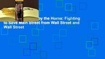 Full Version  Bull by the Horns: Fighting to Save Main Street from Wall Street and Wall Street