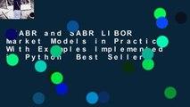 SABR and SABR LIBOR Market Models in Practice: With Examples Implemented in Python  Best Sellers