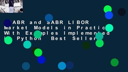 SABR and SABR LIBOR Market Models in Practice: With Examples Implemented in Python  Best Sellers