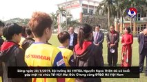 Bộ trưởng Nguyễn Ngọc Thiện gặp mặt và chúc tết ĐTQG Nữ Việt Nam