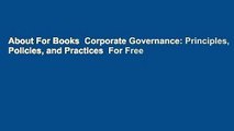 About For Books  Corporate Governance: Principles, Policies, and Practices  For Free