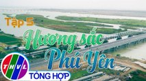 Ký sự truyền hình | Sắc Xuân 3 miền - Tập 5: Hương sắc Phú Yên