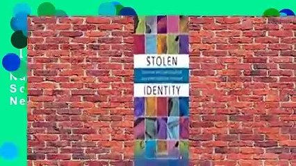 [Read] Stolen Identity: What Anyone with a Name, Birthdate and Social Security Number Needs to