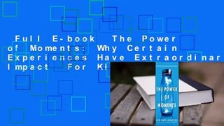 Full E-book  The Power of Moments: Why Certain Experiences Have Extraordinary Impact  For Kindle
