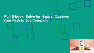 Full E-book  Solve for Happy: Engineer Your Path to Joy Complete