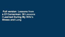 Full version  Lessons from a Cf Cornerman: 38 Lessons I Learned During My Wife's Illness and Lung