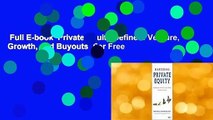 Full E-book  Private Equity Defined: Venture, Growth, and Buyouts  For Free