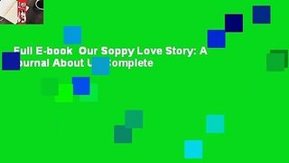 Full E-book  Our Soppy Love Story: A Journal About Us Complete