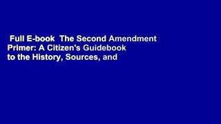 Full E-book  The Second Amendment Primer: A Citizen's Guidebook to the History, Sources, and