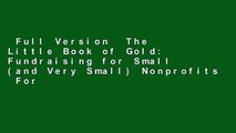 Full Version  The Little Book of Gold: Fundraising for Small (and Very Small) Nonprofits  For