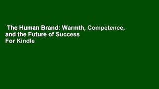 The Human Brand: Warmth, Competence, and the Future of Success  For Kindle