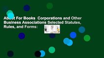 About For Books  Corporations and Other Business Associations Selected Statutes, Rules, and Forms: