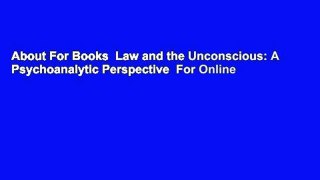 About For Books  Law and the Unconscious: A Psychoanalytic Perspective  For Online