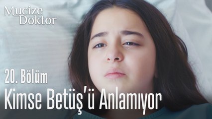 Kimse Betüş'ü anlamıyor... - Mucize Doktor 20. Bölüm