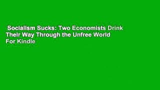 Socialism Sucks: Two Economists Drink Their Way Through the Unfree World  For Kindle