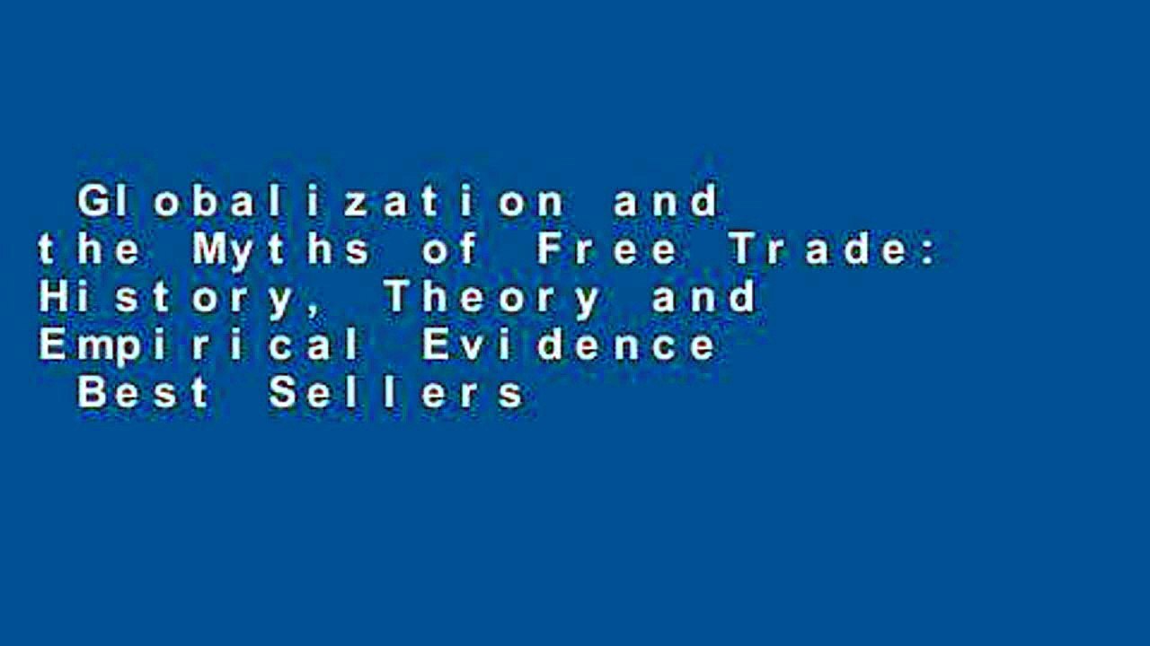 Globalization and the Myths of Free Trade: History, Theory and Empirical Evidence  Best Sellers