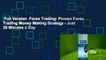 Full Version  Forex Trading: Proven Forex Trading Money Making Strategy - Just 30 Minutes a Day