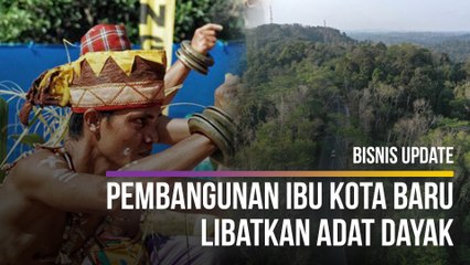 Pembangunan Ibu Kota Baru Akan melibatkan Adat Dayak