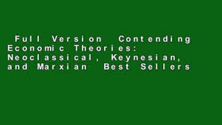 Full Version  Contending Economic Theories: Neoclassical, Keynesian, and Marxian  Best Sellers