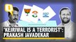 Delhi Polls 2020 | Prakash Javadekar: 'Plenty of Proof that Kejriwal is a Terrorist'